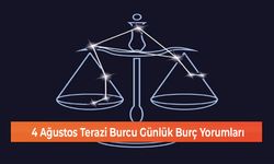 4 Ağustos Terazi Burcu Günlük Burç Yorumları