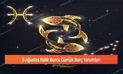 6 Ağustos Balık Burcu Günlük Burç Yorumları