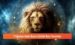 7 Ağustos Aslan Burcu Günlük Burç Yorumları