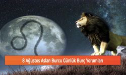 8 Ağustos Aslan Burcu Günlük Burç Yorumları