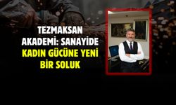 Tezmaksan Akademi: Sanayide Kadın Gücüne Yeni Bir Soluk