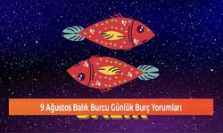 9 Ağustos Balık Burcu Günlük Burç Yorumları