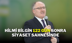 Hilmi Bilgin 122 Gün Sonra Siyaset Sahnesinde