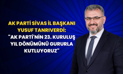 AK Parti Sivas İl Başkanı Yusuf Tanrıverdi: "AK Parti'nin 23. Kuruluş Yıl Dönümünü Gururla Kutluyoruz"