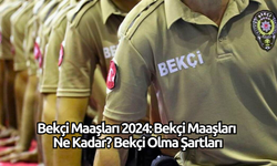 Bekçi Maaşları 2024: Bekçi Maaşları Ne Kadar? Bekçi Olma Şartları