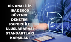 BİK Analitik, ISAE 3000 Güvence Denetimi Raporu ile Uluslararası Standartları Karşıladı