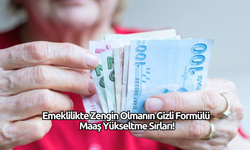 Emeklilikte Zengin Olmanın Gizli Formülü Maaş Yükseltme Sırları!