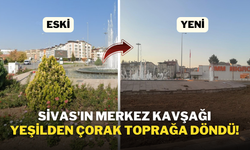 Sivas'ın Merkez Kavşağı Yeşilden Çorak Toprağa Döndü!