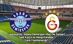 Galatasaray - Adana Demirspor Maçı Ne Zaman? Saat Kaçta ve Hangi Kanalda Canlı Yayınlanacak?