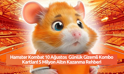 Hamster Kombat 10 Ağustos Günlük Gizemli Kombo Kartları! 5 Milyon Altın Kazanma Rehberi