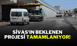 Sivas'ın Beklenen Projesi Tamamlanıyor!