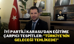 İYİ Partili Karasu'dan Eğitime Çarpıcı Tespitler: "Türkiye'nin Geleceği Tehlikede!"