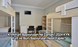 KYK Yurt Başvuruları Ne Zaman? 2024 KYK Yurt ve Burs Başvuruları Nasıl Yapılır?