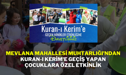 Mevlana Mahallesi Muhtarlığı'ndan Kuran-ı Kerim'e Geçiş Yapan Çocuklara Özel Etkinlik