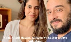 Seda Akkul Hayatı, Kariyeri ve Sosyal Medya Yolculuğu