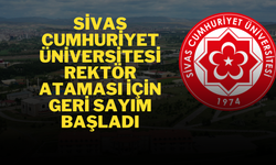 Sivas Cumhuriyet Üniversitesi Rektör Ataması İçin Geri Sayım Başladı