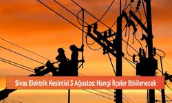 Sivas Elektrik Kesintisi 3 Ağustos: Hangi İlçeler Etkilenecek