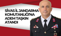 Sivas İl Jandarma Komutanlığı’na Adem Taşkın Atandı