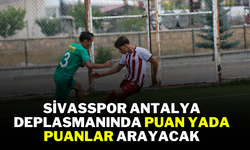 Sivasspor Antalya Deplasmanında Puan Yada Puanlar Arayacak