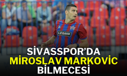 Sivasspor’da Miroslav Markovic  Bilmecesi