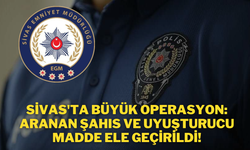 Sivas'ta Büyük Operasyon: Aranan Şahıs ve Uyuşturucu Madde Ele Geçirildi!