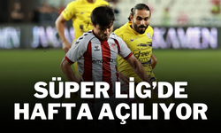 Süper Lig’de Hafta Açılıyor