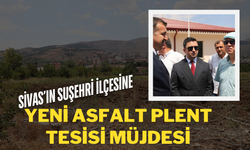 Sivas’ın Suşehri İlçesine Yeni Asfalt Plent Tesisi Müjdesi