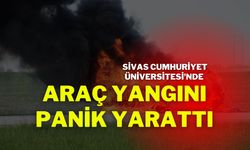 Sivas Cumhuriyet Üniversitesi'nde Araç Yangını Panik Yarattı