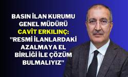 Basın İlan Kurumu Genel Müdürü Cavit Erkılınç: "Resmi İlanlardaki Azalmaya El Birliği ile Çözüm Bulmalıyız"