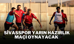 Sivasspor Yarın Hazırlık Maçı Oynayacak