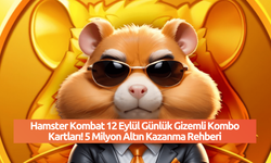 Hamster Kombat 12 Eylül Günlük Gizemli Kombo Kartları! 5 Milyon Altın Kazanma Rehberi