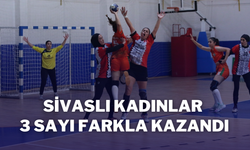 SİVASLI KADINLAR 3 SAYI FARKLA KAZANDI