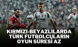 Kırmızı-Beyazlılarda Türk Futbolcuların Oyun Süresi Az