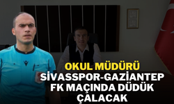 Okul Müdürü Sivasspor-Gaziantep FK Maçında Düdük Çalacak