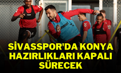 Sivasspor'da Konya Hazırlıkları Kapalı Sürecek