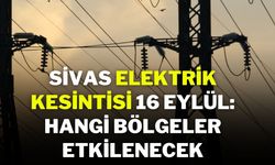 Sivas Elektrik Kesintisi 16 Eylül: Hangi Bölgeler Etkilenecek