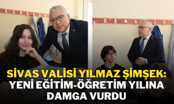 Sivas Valisi Yılmaz Şimşek, Yeni Eğitim-Öğretim Yılına Damga Vurdu