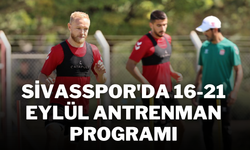 Sivasspor'da 16-21 Eylül Antrenman Programı