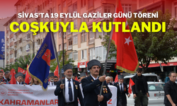 Sivas'ta 19 Eylül Gaziler Günü Töreni Coşkuyla Kutlandı