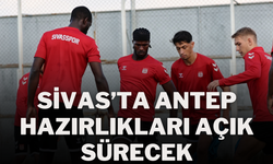 Sivas’ta Antep Hazırlıkları Açık Sürecek