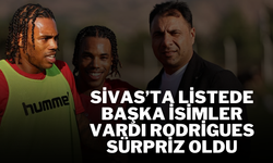 Sivas’ta Listede Başka İsimler Vardı Rodrigues Sürpriz Oldu