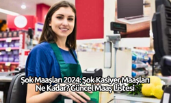 Şok Maaşları 2024: Şok Kasiyer Maaşları Ne Kadar? Güncel Maaş Listesi