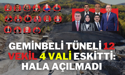 Geminbeli Tüneli 12 Vekil, 4 Vali Eskitti: Hala Açılmadı