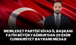 Memleket Partisi Sivas İl Başkanı Fatih Büyükyağmur’dan 29 Ekim Cumhuriyet Bayramı Mesajı