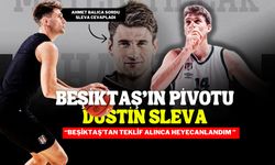 Beşiktaş'ın Pivotu Dustin Sleva ‘‘Beşiktaş'tan Teklif Alınca Heyecanlandım''