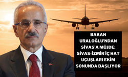 Bakan Uraloğlu’ndan Sivas’a Müjde: Sivas-İzmir İç Hat Uçuşları Ekim Sonunda Başlıyor