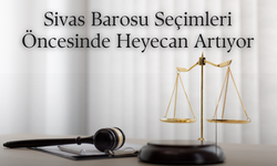 Sivas Barosu Seçimleri Öncesinde Heyecan Artıyor