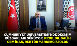 Cumhuriyet Üniversitesi’nde Değişim Rüzgarları Sürüyor: Prof. Dr. Salih Cem İnan, Rektör Yardımcısı Oldu