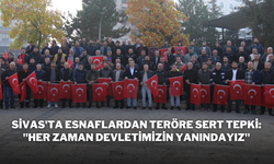 Sivas'ta Esnaflardan Teröre Sert Tepki: "Her Zaman Devletimizin Yanındayız"