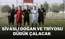 Sivaslı Doğan ve Triyosu Düdük Çalacak